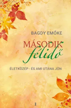 Második félidő - Bagdy Emőke Akciós ár
