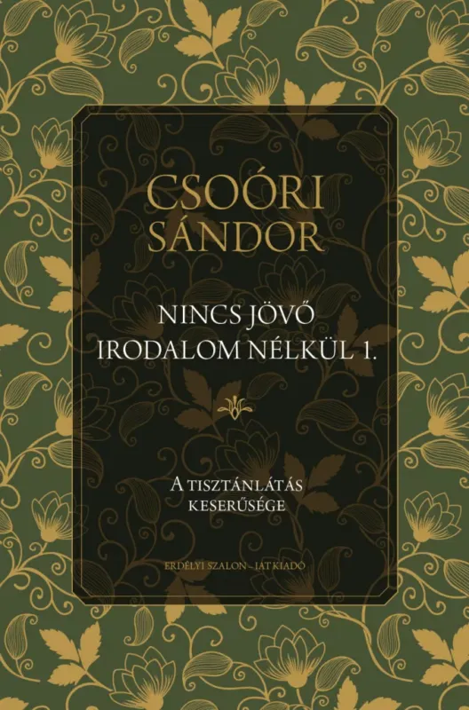 Nincs jövő irodalom nélkül 1. - A tisztánlátás keserűsége - Csoóri Sándor Akció