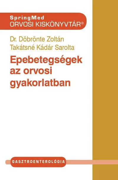 Olcsóbb Epebetegségek az orvosi gyakorlatban - Dr. Döbrönte Zoltán - Takátsné Kádár Sarolta