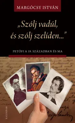 Szólj vadúl, és szólj szelíden - Margócsy István Gyors kiszállítás
