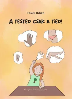 Népszerű A tested csak a tied! - Tőkés Ildikó