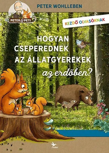 Hogyan cseperednek az állatgyerekek az erdőben? - Peter Wohlleben Korlátozott ajánlat