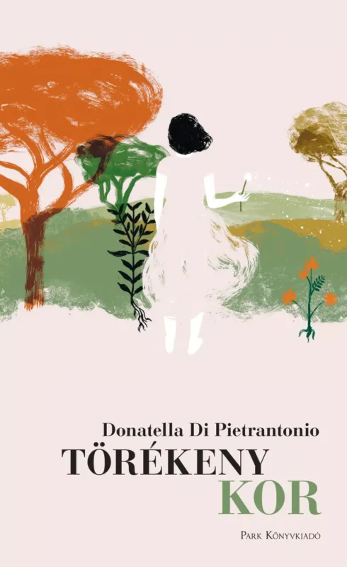 Törékeny kor - Donatella Di Pietrantonio Rendeld meg most
