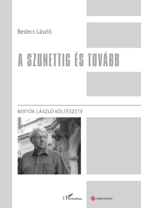 Alacsony ár A szonettig és tovább - Bertók László költészete - Bedecs László