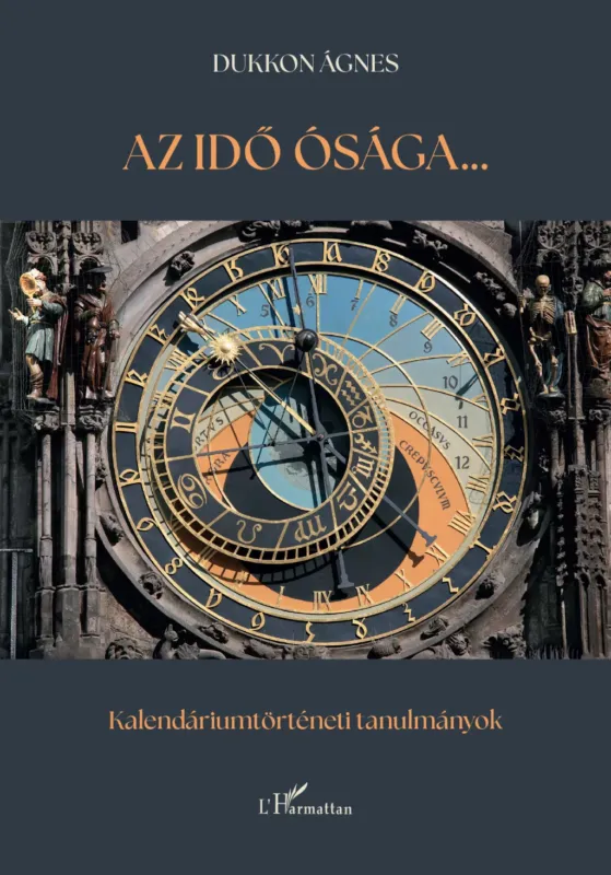 Az idő ósága - Kalendáriumtörténeti tanulmányok - Dukkon Ágnes Biztonságos fizetés