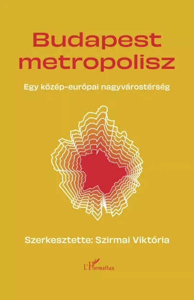 Budapest Metropolisz - Egy közép-európai nagyvárostérség - Szirmai Viktória Kedvezményes ár