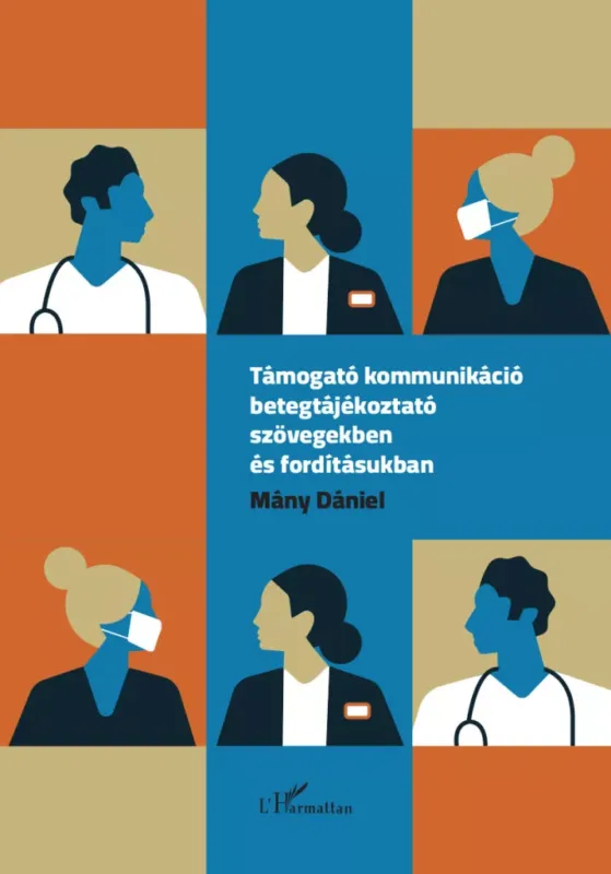 Rendeld meg most Támogató kommunikáció betegtájékoztató szövegekben és fordításukban - Mány Dániel
