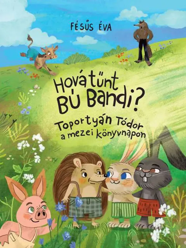 Kedvezményes ár Hová tűnt Bú Bandi? - Toportyán Tódor a mezei könyvnapon - Fésűs Éva