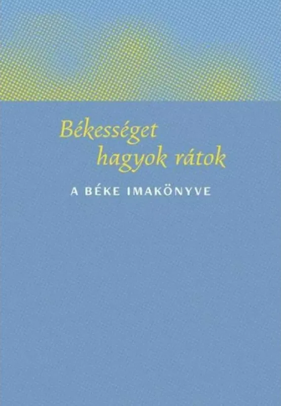 Outlet Békességet hagyok rátok - A béke imakönyve