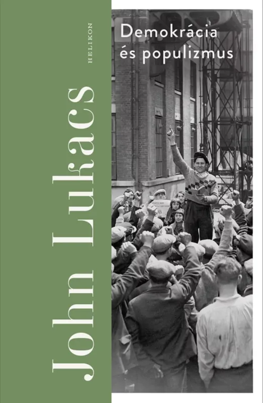 Akció Demokrácia és populizmus - John Lukacs