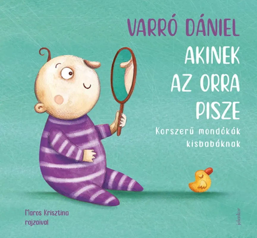 Vedd meg most Akinek az orra pisze (Új kiadás) - Varró Dániel