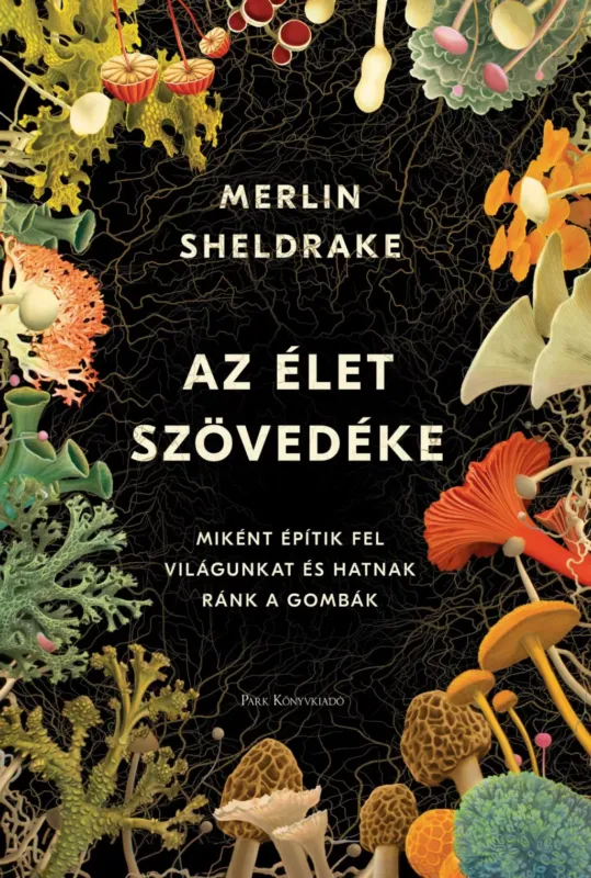 Az élet szövedéke (Új kiadás) - Merlin Sheldrake Rendeld meg most