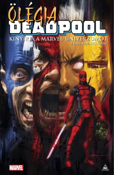 Újdonság Ölégia, avagy Deadpool kinyírja a Marvel-univerzumot és mindenki mást