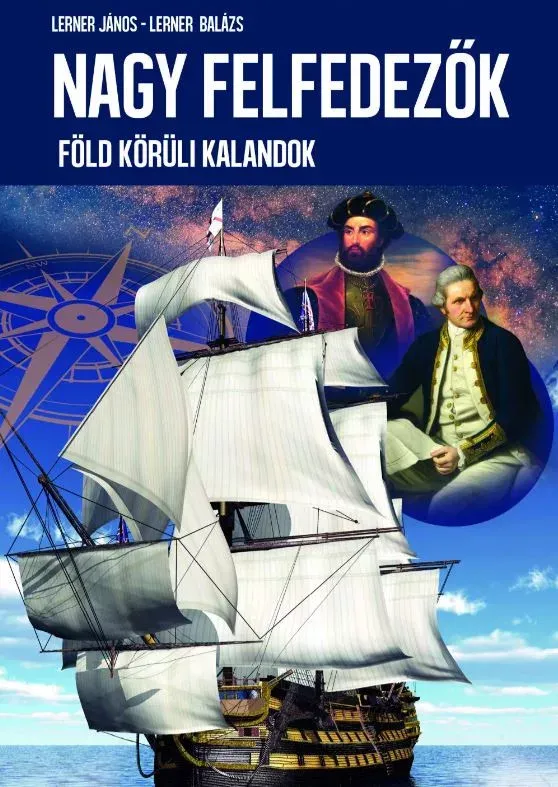 Szuper ajánlat Nagy felfedezők - Föld körüli kalandok - Lerner János - Lerner Balázs