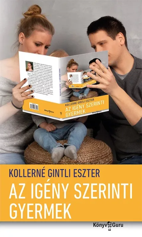 Az igény szerinti gyermek - Kollerné Gintli Eszter Csak ma