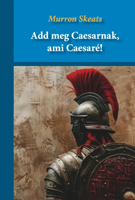 Expressz szállítás Add meg Caesarnak, ami Caesaré! - Murron Skeats