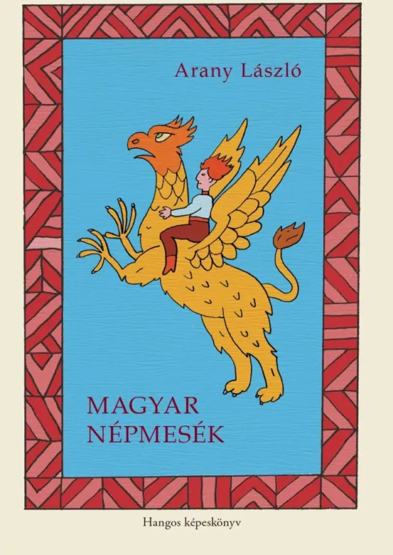 Kihagyhatatlan ajánlat Magyar népmesék - Hangos képeskönyv - Arany László