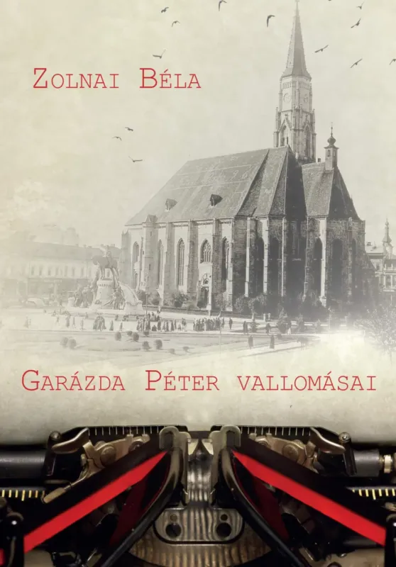 Garázda Péter vallomásai - Kritikai kiadás - Zolnai Béla Gyors szállítás