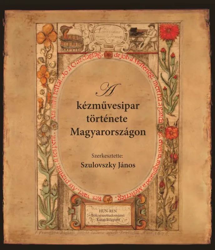 A kézművesipar története Magyarországon - Szulovszky János (szerk.) Vásárlói kedvenc