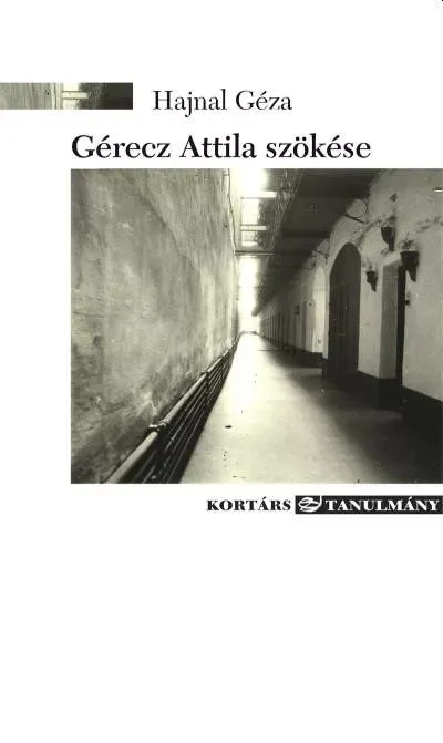 Gérecz Attila szökése - Hajnal Géza Népszerű