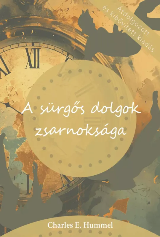 Szuper akció A sürgős dolgok zsarnoksága - Charles E. Hummel