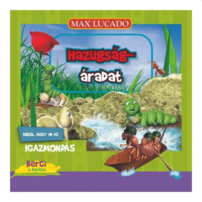 Hazugságáradat - Berci és barátai 13. - Max Lucado Prémium