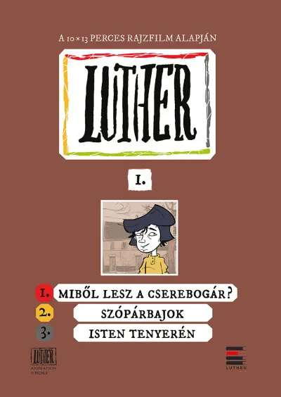 Luther-képregény I. - 1. Miből lesz a cserebogár?; 2. Szópárbajok; 3. Isten tenyerén Biztonságos vásárlás