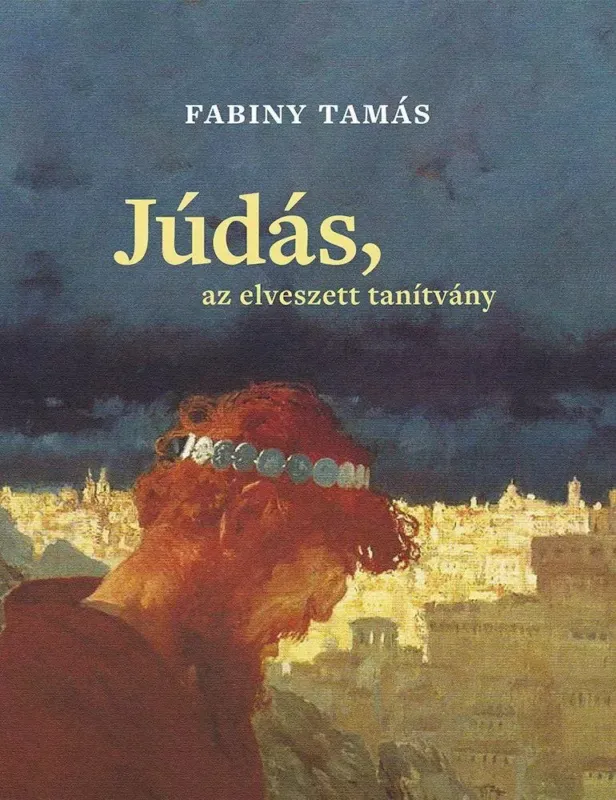 Utolsó esély Júdás, az elveszett tanítvány - Fabiny Tamás