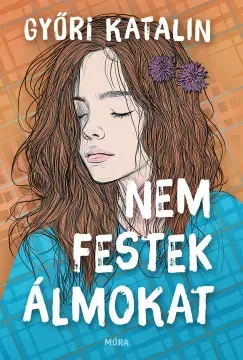 Végkiárusítás Nem festek álmokat - Győri Katalin