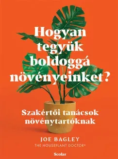 Hogyan tegyük boldoggá növényeinket? - Joe Bagley Rendeld meg most