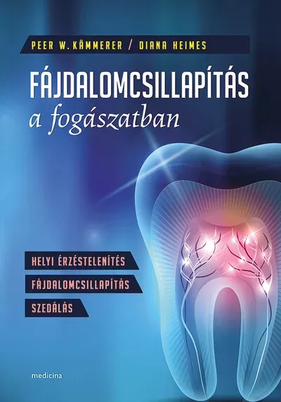 Fájdalomcsillapítás a fogászatban - Peer W Kämmerer - Diana Heimes Olcsó