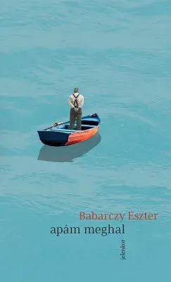 Exkluzív ajánlat Apám meghal - Babarczy Eszter