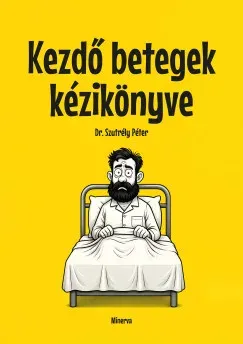 Kezdő betegek kézikönyve - Dr. Szutrély Péter Olcsóbb