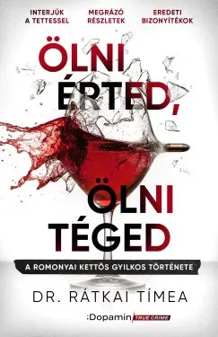 Szezonális akció Ölni érted, ölni téged - Dr. Rátkai Tímea