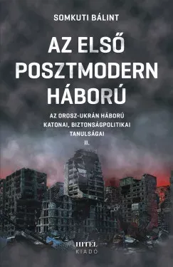 Azonnal elérhető Az első posztmodern háború 2. - Somkuti Bálint
