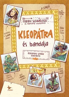 Kleopátra és bandája - Óegyiptomi sztorik újratöltve - Frank Schwieger Utolsó esély