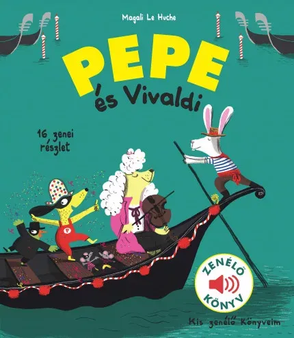 Pepe és Vivaldi - Zenélő könyv - Magali Le Huche Korlátozott ajánlat
