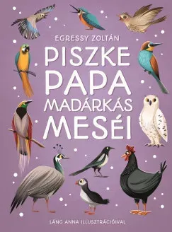 Piszke papa madárkás meséi - Egressy Zoltán Biztonságos fizetés