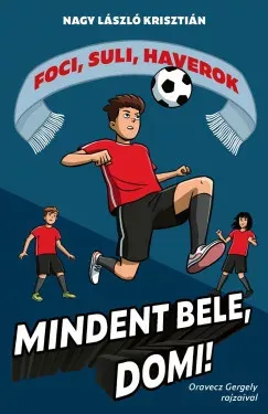 Népszerű Mindent bele, Domi! - Nagy László Krisztián
