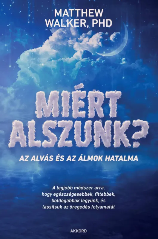 Miért alszunk? - Az alvás és az álmok hatalma - Matthew Walker PhD Olcsóbb