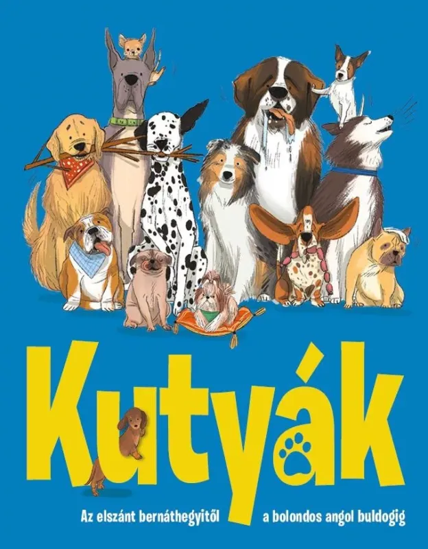 Kutyák - Az elszánt bernáthegyitől a bolondos angol bulldogig - Annabel Griffin Nézd meg most