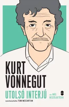 Kurt Vonnegut - Utolsó interjú és más beszélgetések - Tom McCartan szerk. Szuper akció