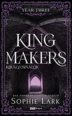 Akció Kingmakers - Királycsinálók - Year Three (Éldekorált) - Sophie Lark