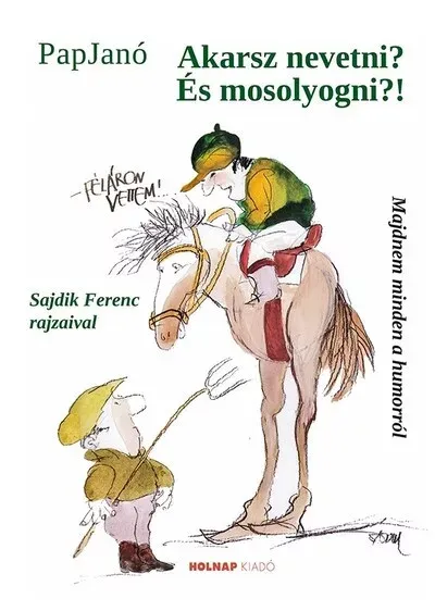Akarsz nevetni? És mosolyogni?! - Pap Janó Kiárusítás