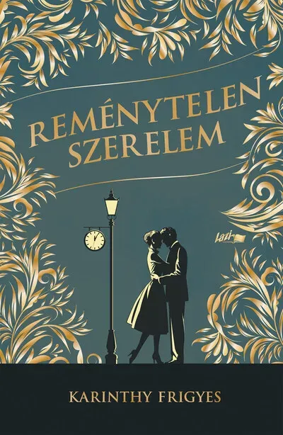 Reménytelen szerelem (Új kiadás) - Karinthy Frigyes Különleges ajánlat