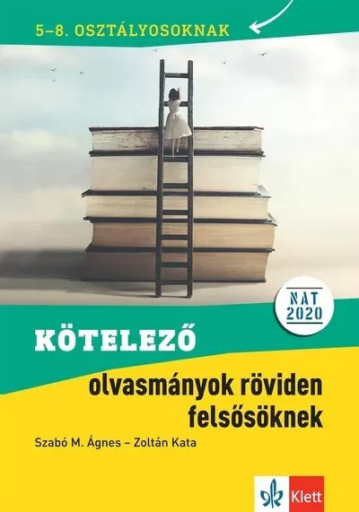 Kötelező olvasmányok röviden felsősöknek - Szabó M. Ágnes - Zoltán Kata Outlet