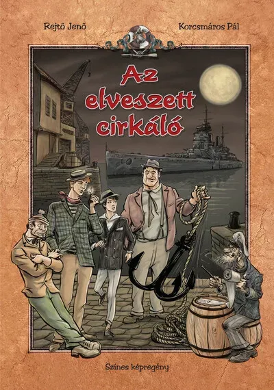 Az elveszett cirkáló (Új kiadás) - Rejtő Jenő - Korcsmáros Pál Biztonságos fizetés