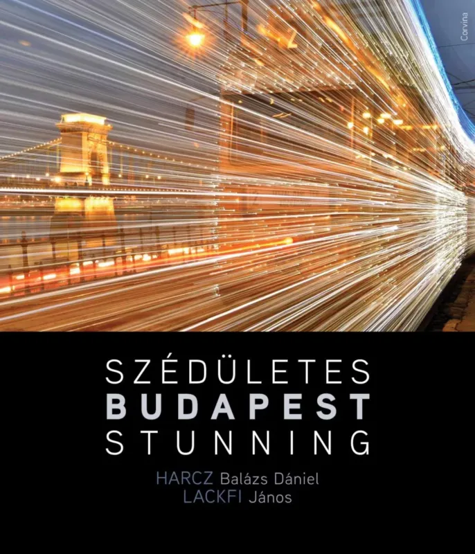 Korlátozott ajánlat Szédületes Budapest / Stunning Budapest - Harcz B. Dániel - Lackfi János