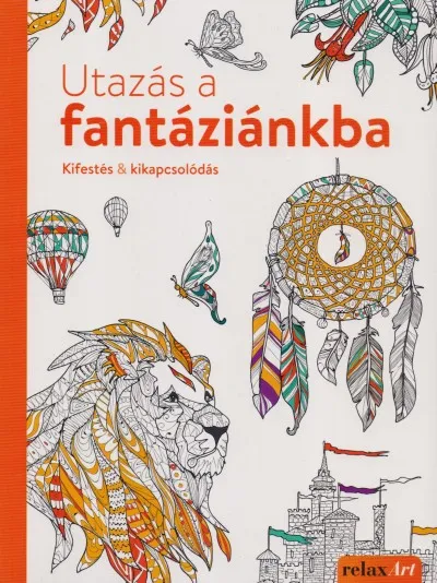 Utazás a fantáziánkba - Kifestés & kikapcsolódás Újdonság