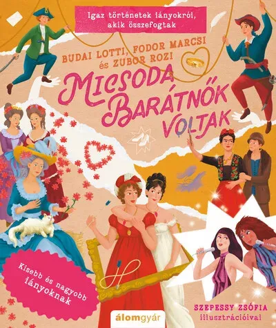 Utolsó esély Micsoda barátnők voltak! - Kisebb és nagyobb lányoknak - Budai Lotti, Fodor Marcsi, Zubor Rozi